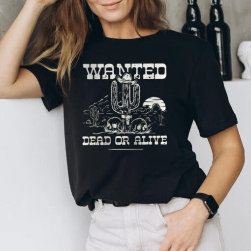 Wanted Dead or Alive Shirt
