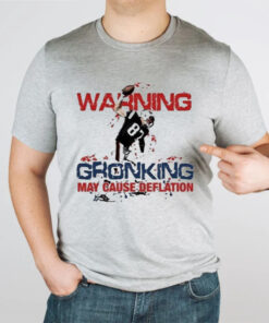 Waring gronking may cause deflation T-shirtt