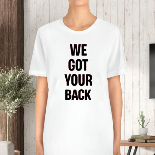 We Got Your Back T-Shirt