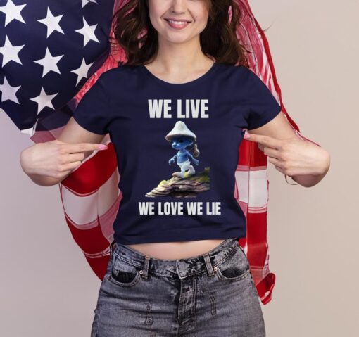 We Live We Love We Lie Cat Meme Shirts
