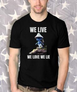 We Live We Love We Lie Cat Meme T-Shirts