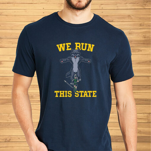 We Run This State Mi Shirt