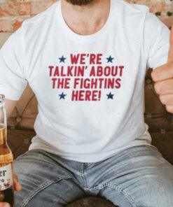 We're Talkin' About the Fightins Here T-Shirt