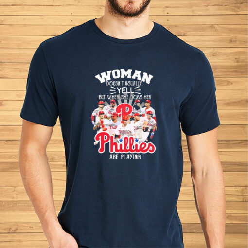 Woman Doesn’t Usually Yell But When She Does Her Philadelphia Phillies Are Playing Signatures Shirt