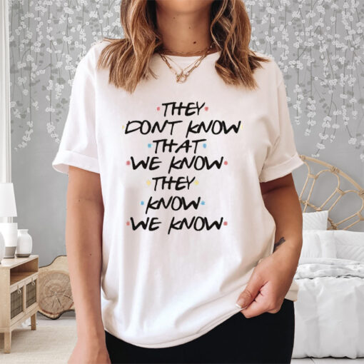 Women’s They Don’t Know That We Know They Know We Know Print V-Neck Shirts