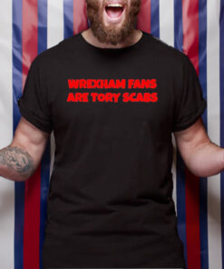 Wrexham Fans Are Tory Scabs T-Shirt