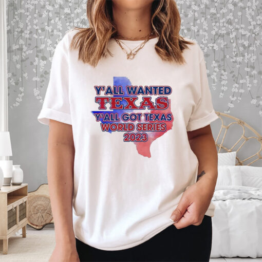 Y’all Wanted Texas Y’all Got Texas World Series 2023 Texas Map Shirt