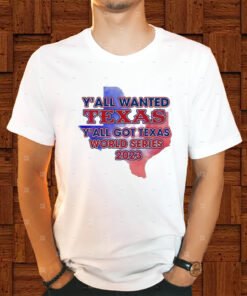 Y’all Wanted Texas Y’all Got Texas World Series 2023 Texas Map Shirts