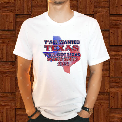 Y’all Wanted Texas Y’all Got Texas World Series 2023 Texas Map Shirts