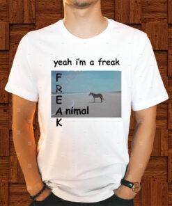 Yeah I’m A Freak Animal Shirt