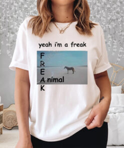 Yeah I’m A Freak Animal Shirts