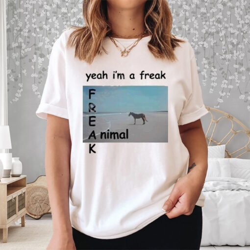 Yeah I’m A Freak Animal Shirts