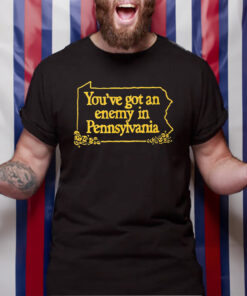 You’ve Got An Enemy In Pennsylvania T-Shirt