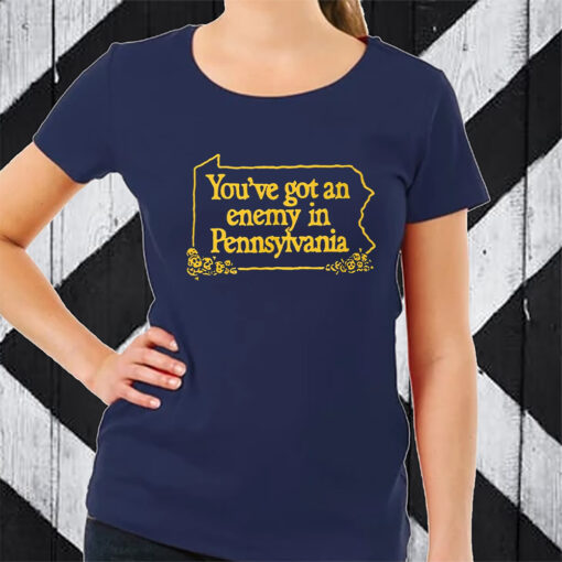 You’ve Got An Enemy In Pennsylvania TShirt