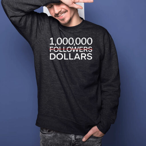 1.000.000 No Followers Dollars Limited T-Shirtt