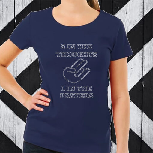 2 In The Thoughts 1 In the Prayers T-Shirt