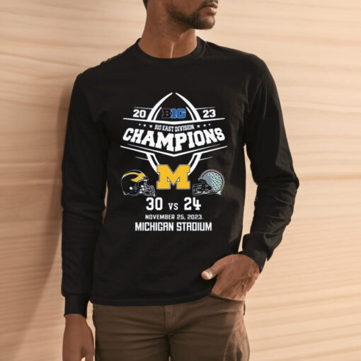 2023 B10 East Division Champions Michigan Wolverines 30 Vs 24 Ohio State November 25 2023 Michigan Stadium Shirt