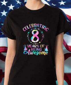 8 Years Of Being Awesome 8 Years Old 8th Birthday Tie Dye Shirts