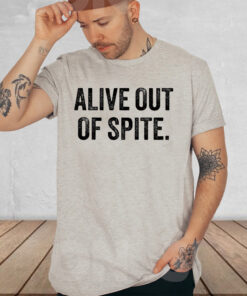 Alive Out Of Spite Sweat TShirt