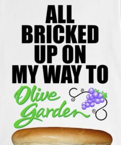 All Bricked Up On My Way To Olive Garden T-Shirt