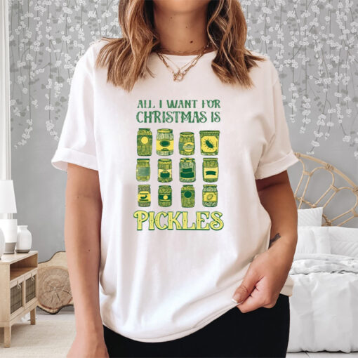 All I Want For Christmas Is Pickles Shirt