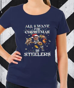 All I Want For Christmas Is Steelers TShirt