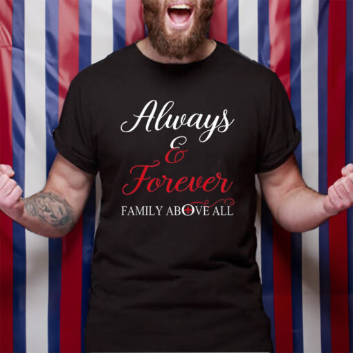 Always And Forever Family Above All TShirt