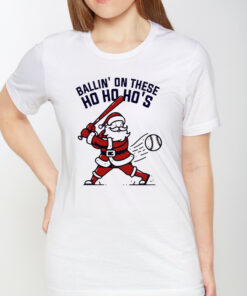 Ballin On These Ho Ho Ho’s Santa Claus Christmas TShirt