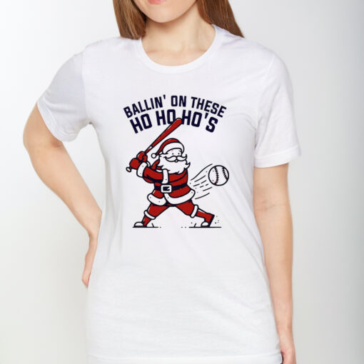 Ballin On These Ho Ho Ho’s Santa Claus Christmas TShirt