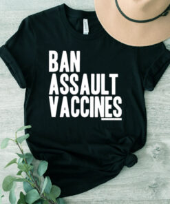 Ban Assault Vaccines Shirt