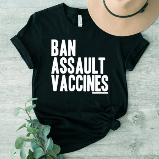 Ban Assault Vaccines Shirt