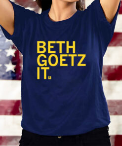 Beth Goetz It T-Shirts