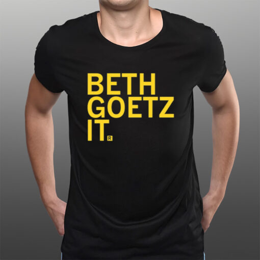 Beth Goetz It T-Shirtt