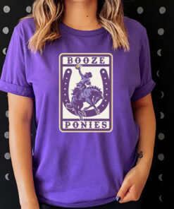 Booze Ponies Shirts