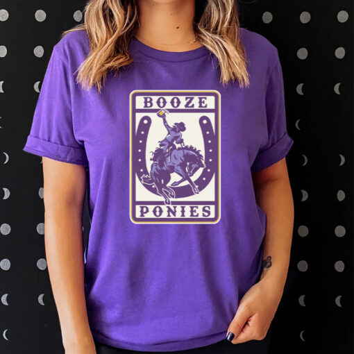 Booze Ponies Shirts