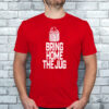 Bring Home The Jug T-Shirta