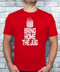 Bring Home The Jug T-Shirta