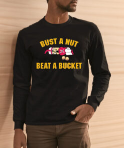 Bust A Nut Beat A Bucket Shirts