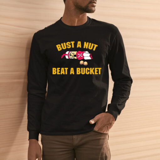 Bust A Nut Beat A Bucket Shirts