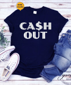 Cash Out T-Shirt