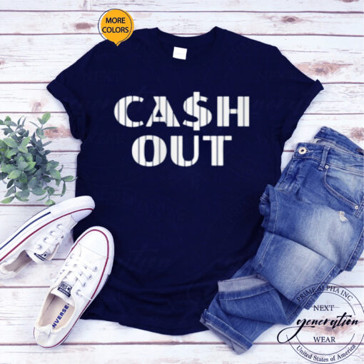 Cash Out T-Shirt