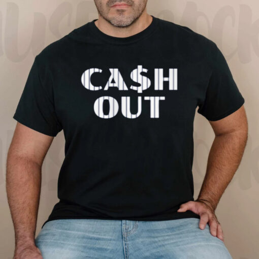 Cash Out TShirt