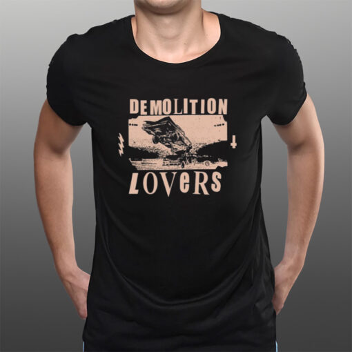 Catchinglizards Demolition Lovers T-Shirtt