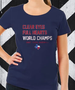 Clear Eyes Full Hearts World Champs 2023 Texas Baseball TShirt