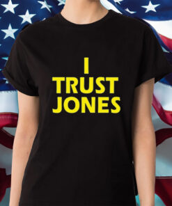 Comfortable I Trust Jones Shirt