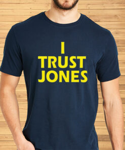 Comfortable I Trust Jones Shirts