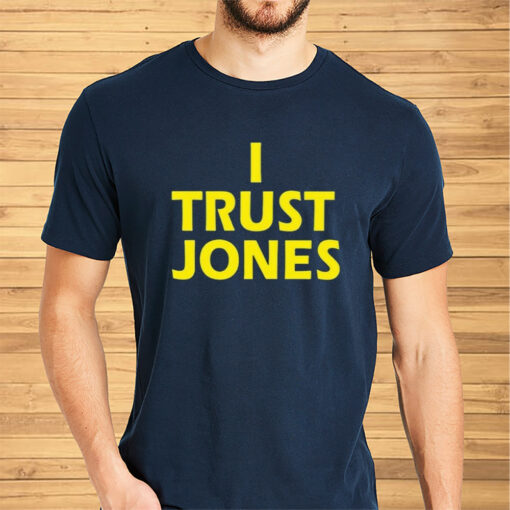 Comfortable I Trust Jones Shirts