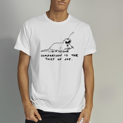 Comparison Is The Thief Of Joy Shirt