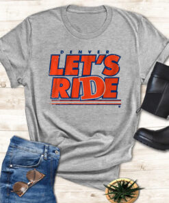 DENVER LET'S RIDE Shirt