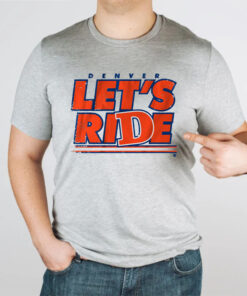 DENVER LET'S RIDE Shirts